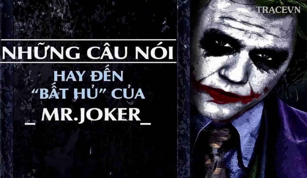 Những câu nói hay bất hủ của MR. Joker