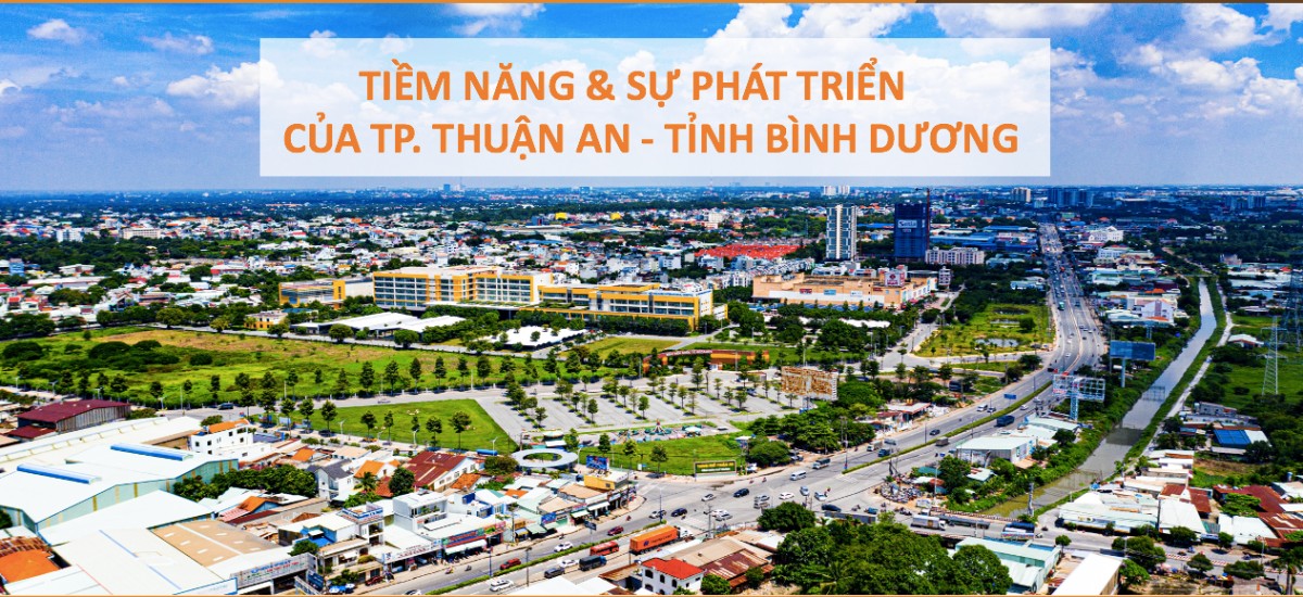 Tiềm năng & sự phát triển của Thành phố Thuận An 